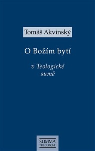 Tomáš Akvinský: O Božím bytí v Teologické sumě - Tomáš Akvinský