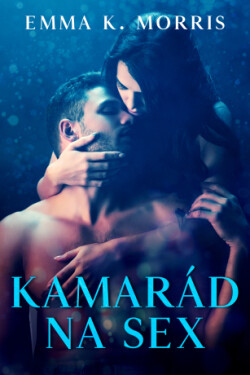 Kamarád na sex - Emma K. Morris - e-kniha