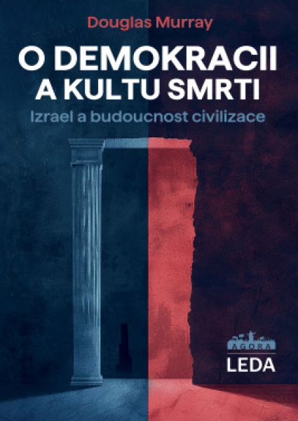 O demokracii a kultu smrti - Izrael a budoucnost civilizace - Douglas Murray