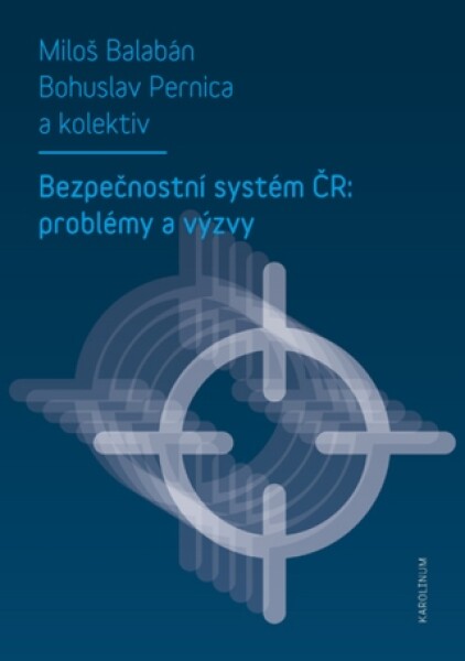 Bezpečnostní systém ČR: problémy a výzvy - Miloš Balabán, Bohuslav Pernica - e-kniha