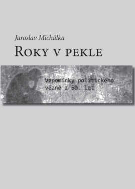 Roky v pekle - Jaroslav Michálka