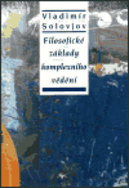 Filosofické základy komplexního vědění - Vladimir Sergejevič Solovjov