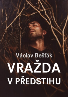 Vražda v předstihu - Václav Bešťák