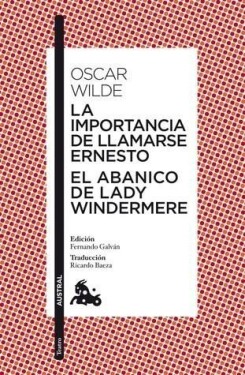 La importancia de llamarse Ernesto / El abanico de lady Windermere - Oscar Wilde