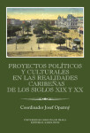 Proyectos políticos y culturales en las realidades caribeňas de los siglos XIX y XX - Josef Opatrný