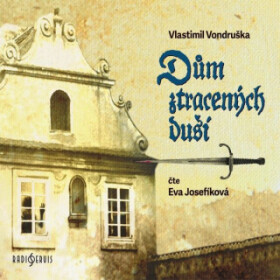 Dům ztracených duší - Vlastimil Vondruška - audiokniha