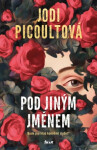 Pod jiným jménem - Jodi Picoultová