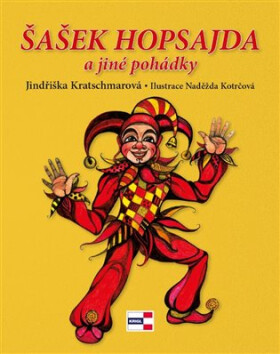 Šašek Hopsajda a jiné pohádky - Jindřiška Kratschmarová, Kotrčová Naděžda