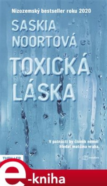 Toxická láska. V patnácti by člověk neměl hledat matčina vraha. - Saskia Noort e-kniha