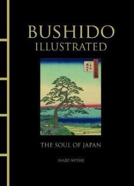 Bushido Illustrated: The Soul of Japan - Inazo Nitobé