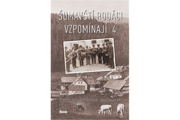 Šumavští rodáci vzpomínají Příběhy bouřlivých válečných poválečných let