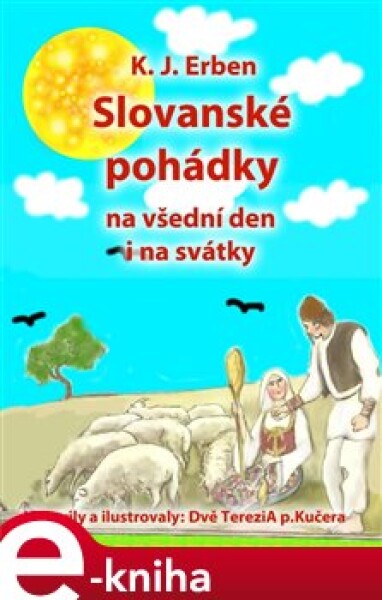 Slovanské pohádky. Na všední den i na svátky - Karel Jaromír Erben, Dvě Terezi a Kučera Kučera e-kniha