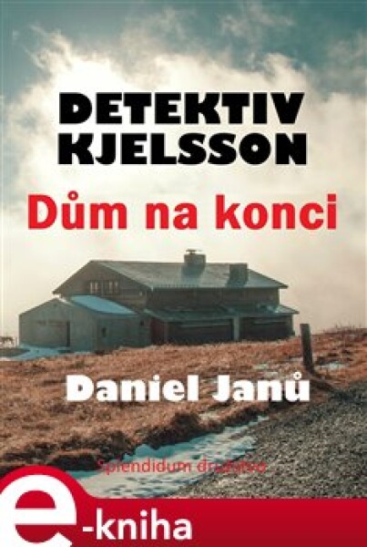 Dům na konci. Detektiv Kjelsson - Daniel Janů e-kniha