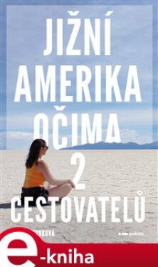 Jižní Amerika očima cestovatelů