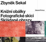 Zbyněk Sekal: Knižní obálky Fotografické skici Skládané obrazy Zdenek Primus