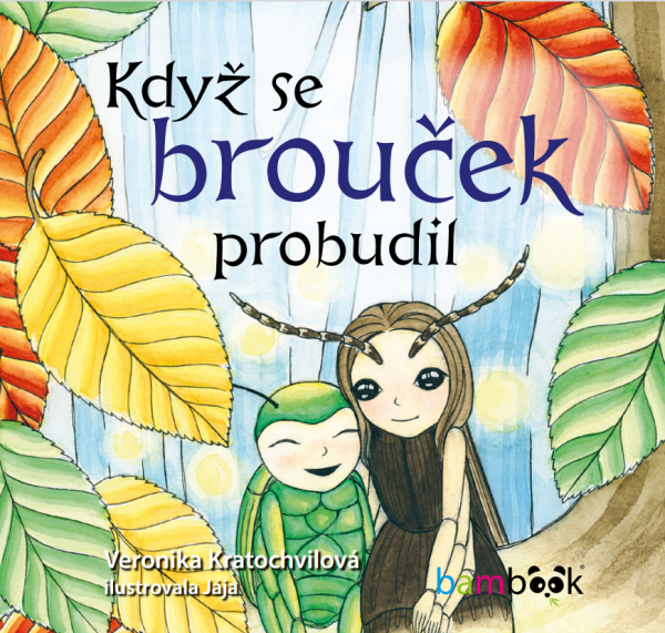 Když se brouček probudil - Kratochvílová Veronika, Jaroslava Šupová