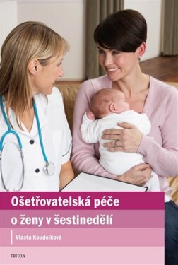 Ošetřovatelská péče ženy šestinedělí Vlasta Koudelková