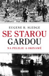 Se starou gardou: Na Peleliu a Okinawě - E. Sledge