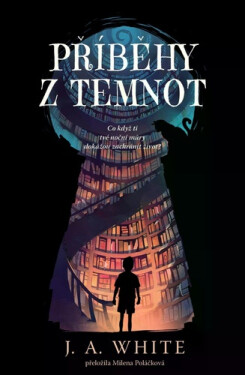 Příběhy z temnot - J. A. White
