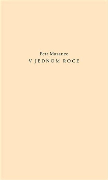 V jednom roce - Petr Mazanec
