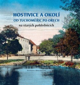 Hostivice okolí od Tuchoměřic po Ořech na starých pohlednicích Jiří Kučera,