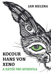 Kocour Hans von Xeno zátiší pro mykofila Jan Melena