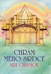 Chrám mého srdce - Sri Chinmoy