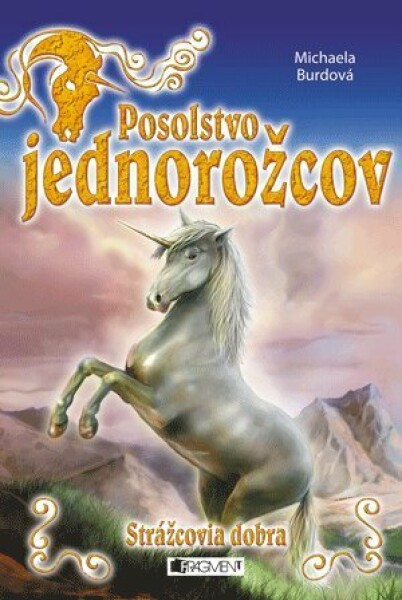 Posolstvo jednorožcov 1 – Strážcovia dobra - Michaela Burdová, Petr Vyoral, Petra Kýšková - e-kniha