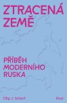 Ztracená země - Příběh moderního Ruska - Filip Scherf