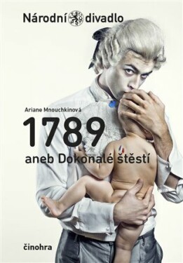 1789 aneb Dokonalé štěstí Ariane Mnouchkinová