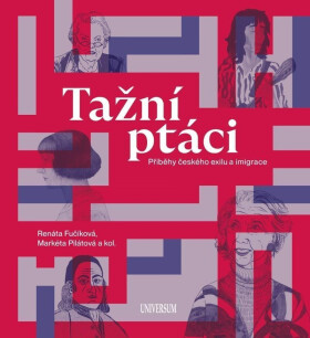 Tažní ptáci - Příběhy českého exilu a imigrace - Kolektiv autorú