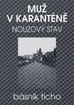 Muž v karanténě - Nouzový stav - Básník Ticho, Karel Jerie