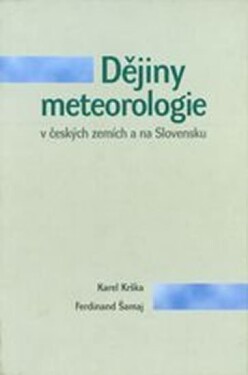 Dějiny meteorologie českých zemích na Slovensku Karel Krška,