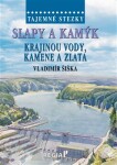 Tajemné stezky - Slapy a Kamýk, krajinou vody, kamene a zlata - Vladimír Šiška