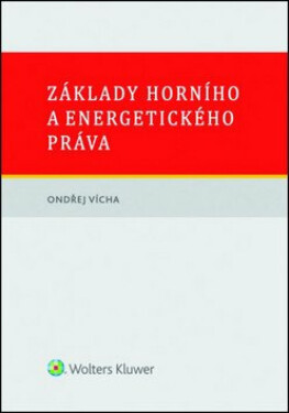 Základy horního a energetického práva - Ondřej Vícha