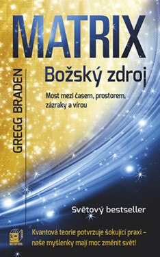 Matrix: božský zdroj - Gregg Braden