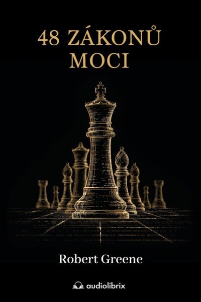 48 zákonů moci - Upřímný průvodce uměním klamu - Robert Greene