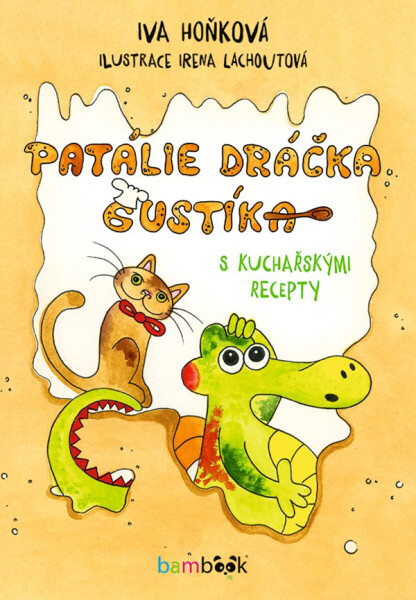 Patálie dráčka Gustíka - Iva Hoňková, Irena Lachoutová
