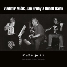 Sladké je žít - Koncert Brno Alterna 21.12.2001 - LP - Jan Hrubý