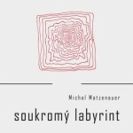 Soukromý labyrint Michal Matzenauer