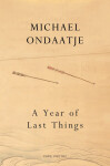 Year of Last Things: of Michael Ondaatje