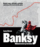 Banksy - Nekonvenční průvodce - Luca Greco