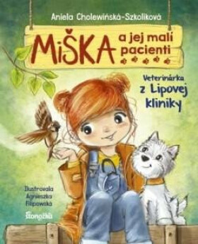 Miška jej malí pacienti Veterinárka Lipovej kliniky (slovensky) Aniela Cholewinska-Szkoliková