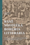 Raně novověká Bohemia litteraria - Antologie novolatinské literatury v českých zemích (1500-1750) - Josef Förster