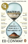 Material World: A Substantial Story of Our Past and Future - Ed Conway