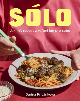Sólo. Jak mít radost z vaření jen pro sebe - Darina Křivánková