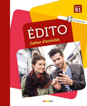 Édito Niveau B1: Cahier d´aktivités - kolektiv autorů