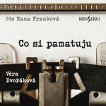 Co si pamatuju - Věra Dvořáková - audiokniha