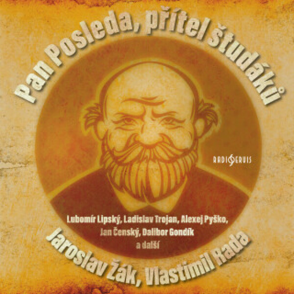 Pan Posleda, přítel študáků - Jaroslav Žák, Pavel Soukup, Vlastimil Rada, Jan Čenský, Dalibor Gondík, Ilja Racek, Lubomír Lipský, Alexej Pyško, Alois