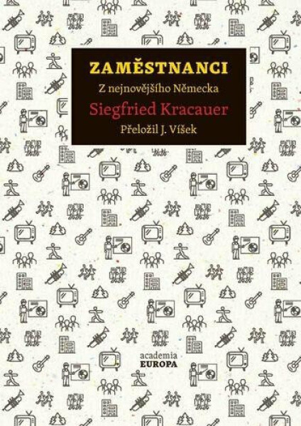 Zaměstnanci - Z nejnovějšího Německa - Siegfried Kracauer